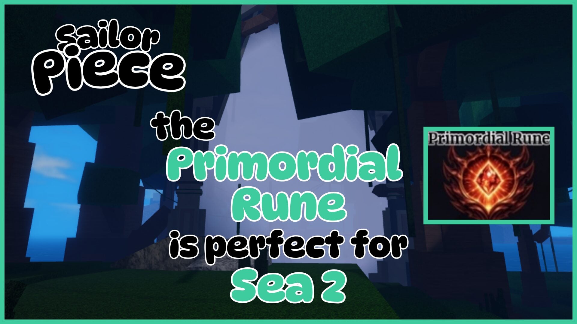 The Importance of the Sailor Piece Primordial Rune for Success in Sea 2