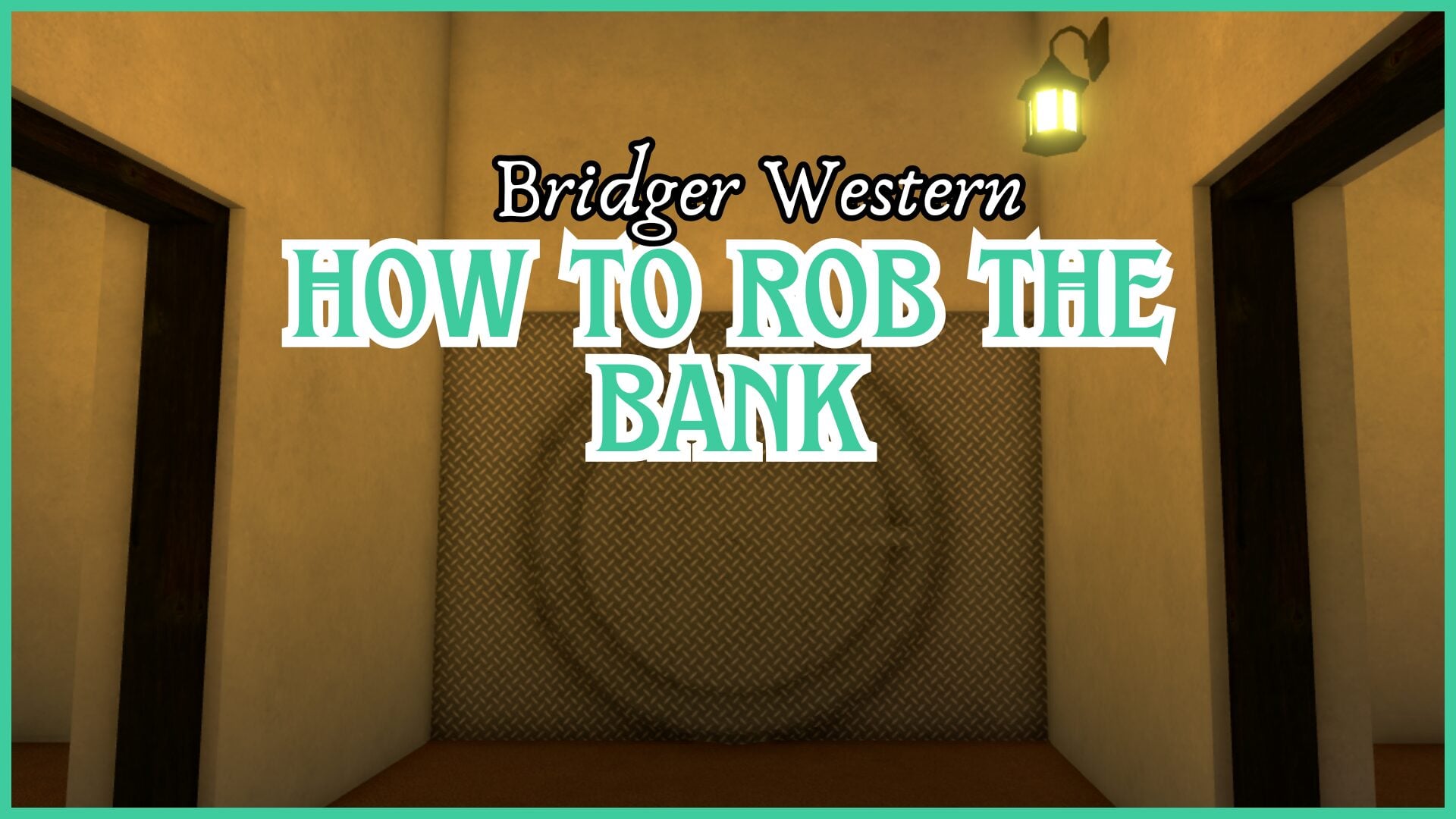 A Guide to Successfully Robbing the Bank in Bridger Western
