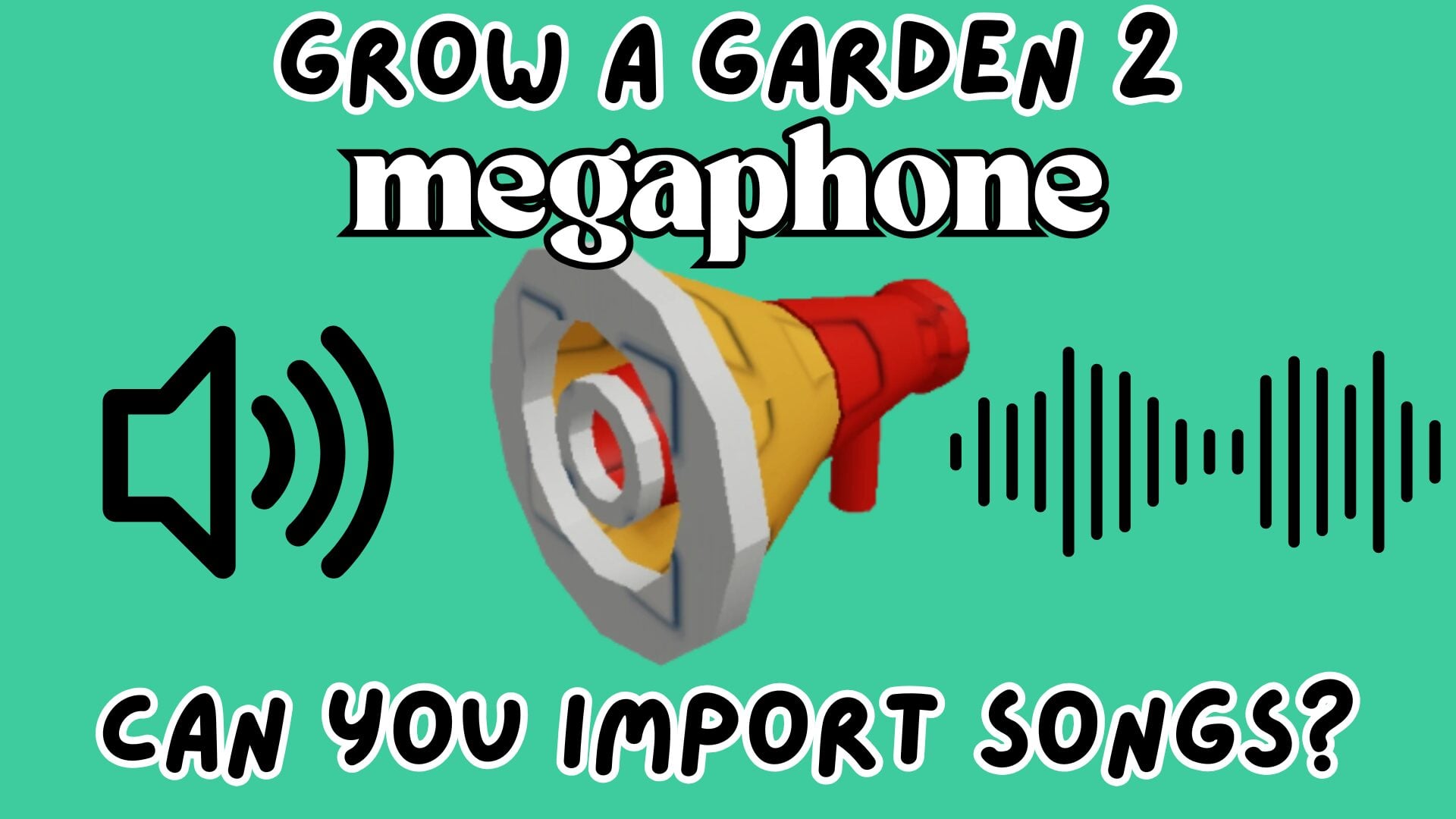 How to Import Songs for the Megaphone in Grow a Garden 2