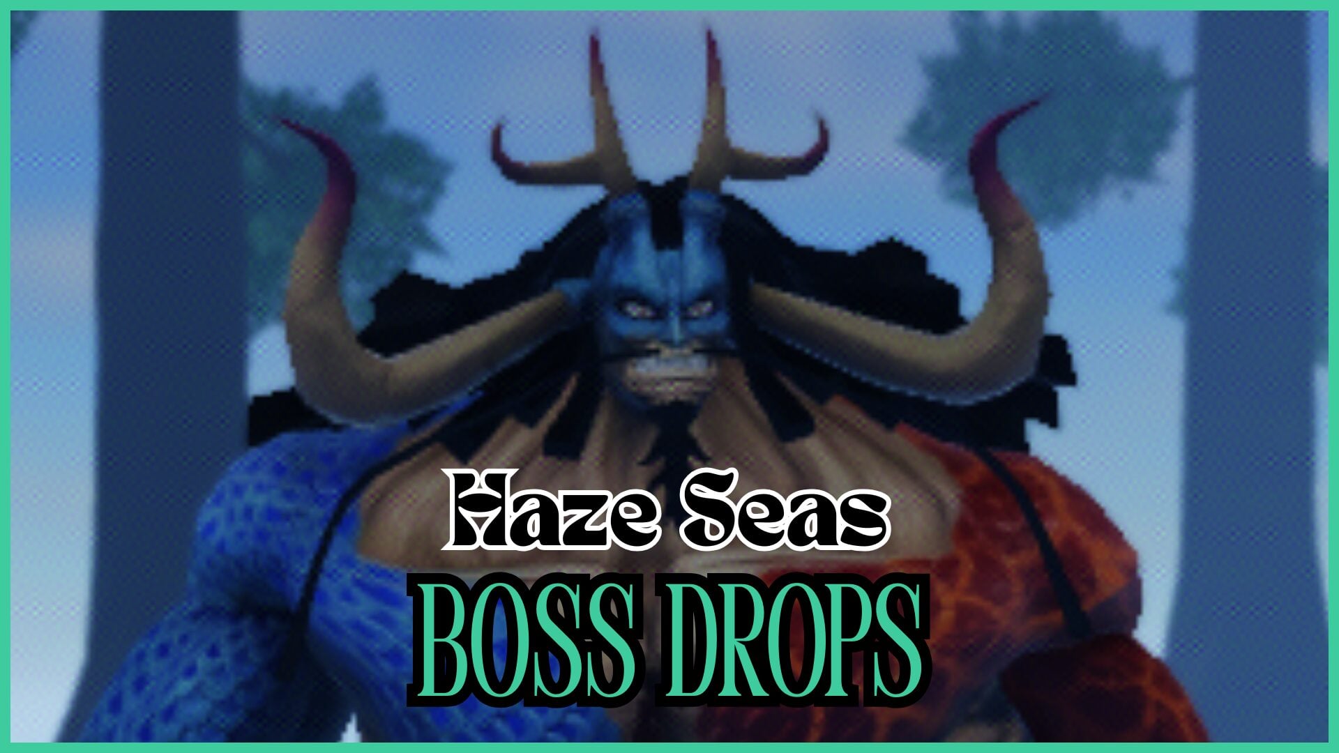 Haze Seas Boss Drops: Spawn Locations, Chances, and How to Summon