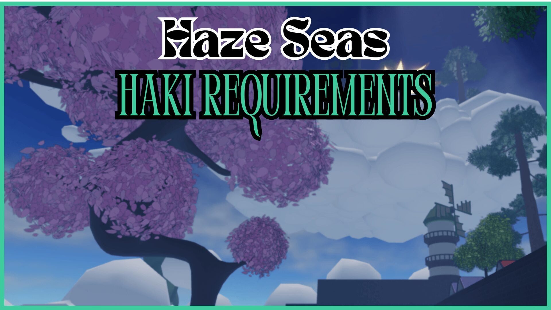 Guide to Haze Seas Haki: Requirements and Upgrades for Buso, Observation, and Conqueror’s Haki