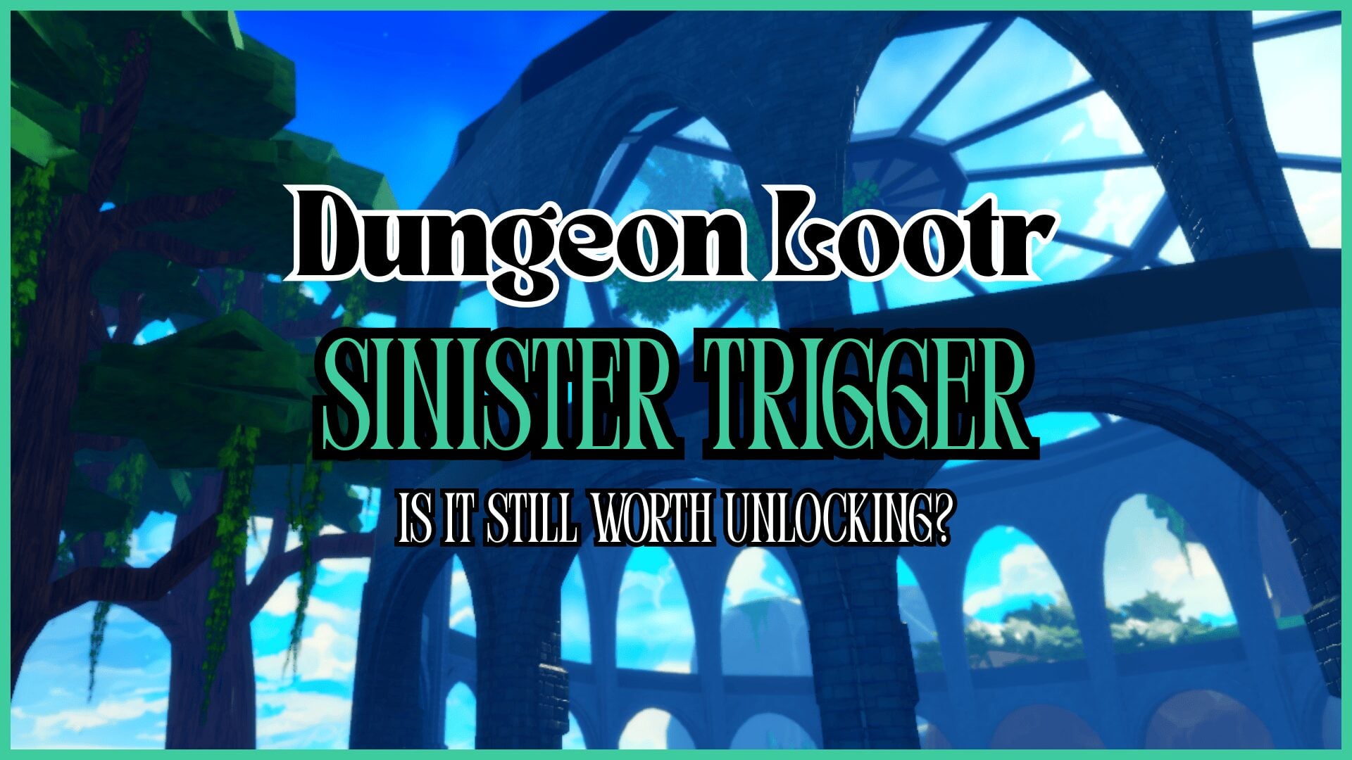 Evaluating the Ongoing Excellence of Sinister Trigger in Dungeon Lootr